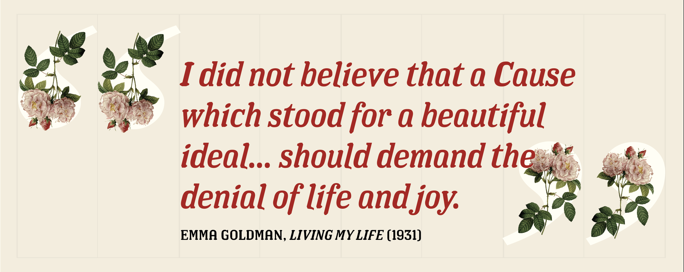 I did not believe that a Cause which stood for a beautiful ideal ... should demand the denial of life and joy