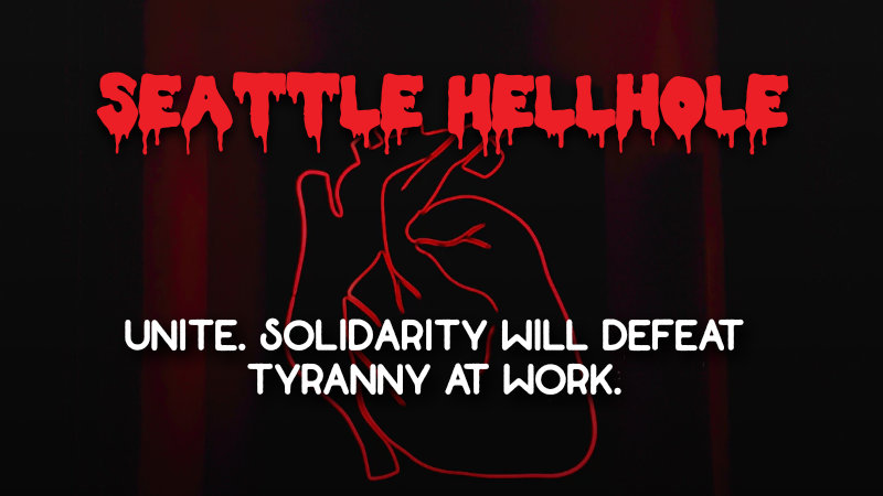 Banner reads "Seattle Hellhole" with caption "Unite. Solidarity will defeat tyranny at work" over an image of a neon heart.