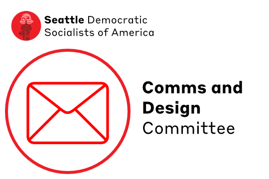 Minimalist line icon of envelope in red and black next to text Comms and Design Committee below Seattle DSA Logo of Space Needle with Rose blooming from lightning rod.