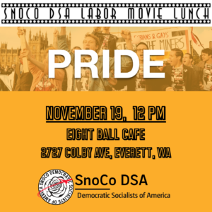 Snoco DSA Labor Movie Lunch, Pride November 17th Eight Ball Cafe in Everett